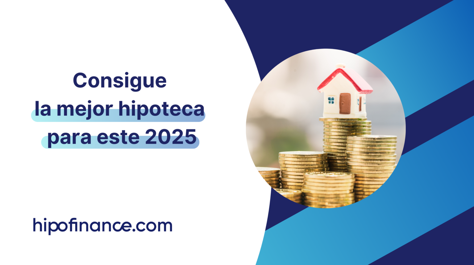 Guía para conseguir la mejor hipoteca [2025]