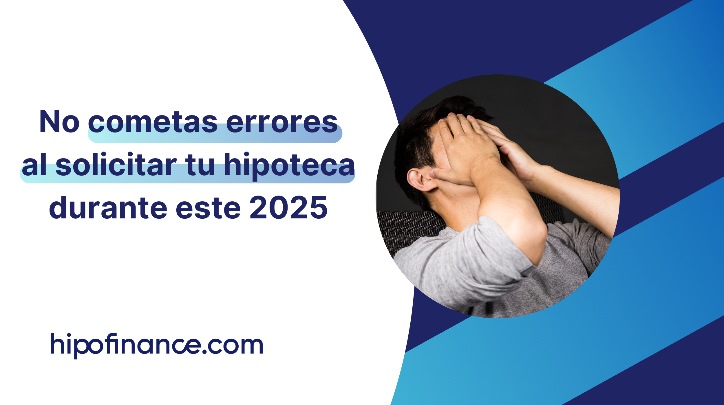 No cometas errores al solicitar tu hipoteca durante este 2025