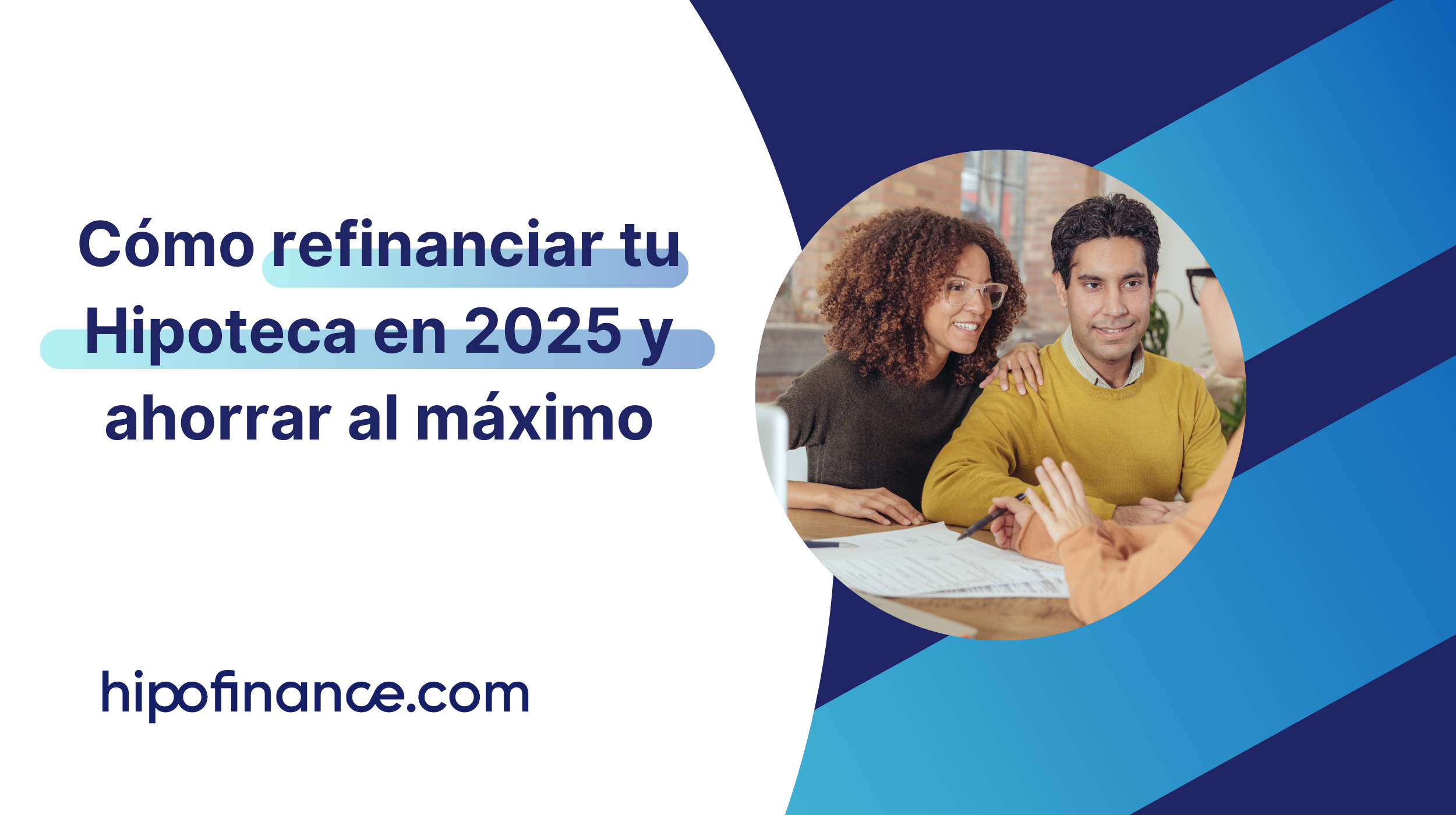 Cómo Refinanciar tu Hipoteca en 2025 y Ahorrar al Máximo