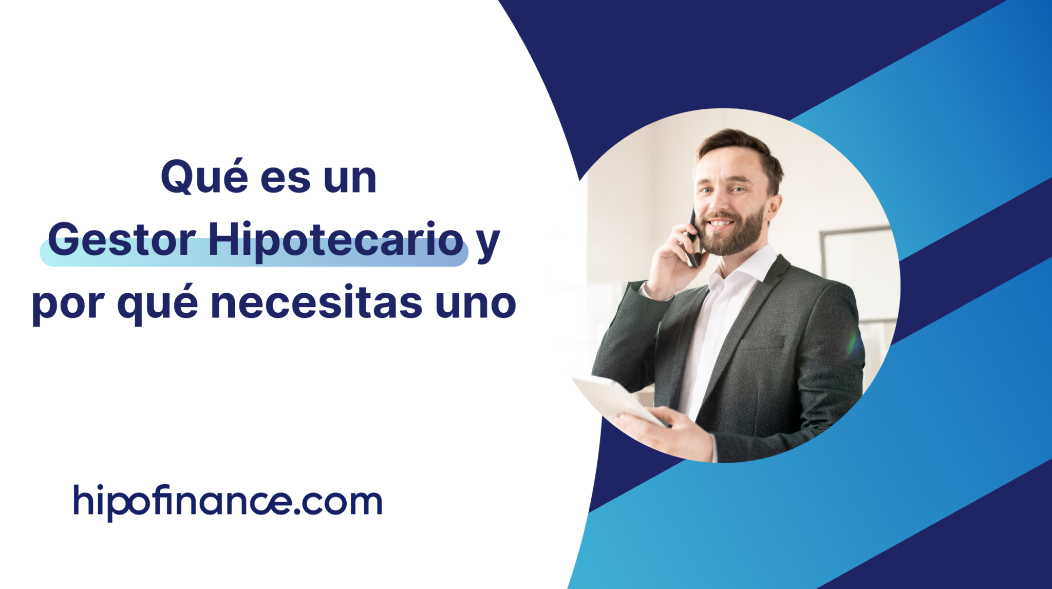 ¿Qué es un Gestor Hipotecario y por qué es clave en tu hipoteca?