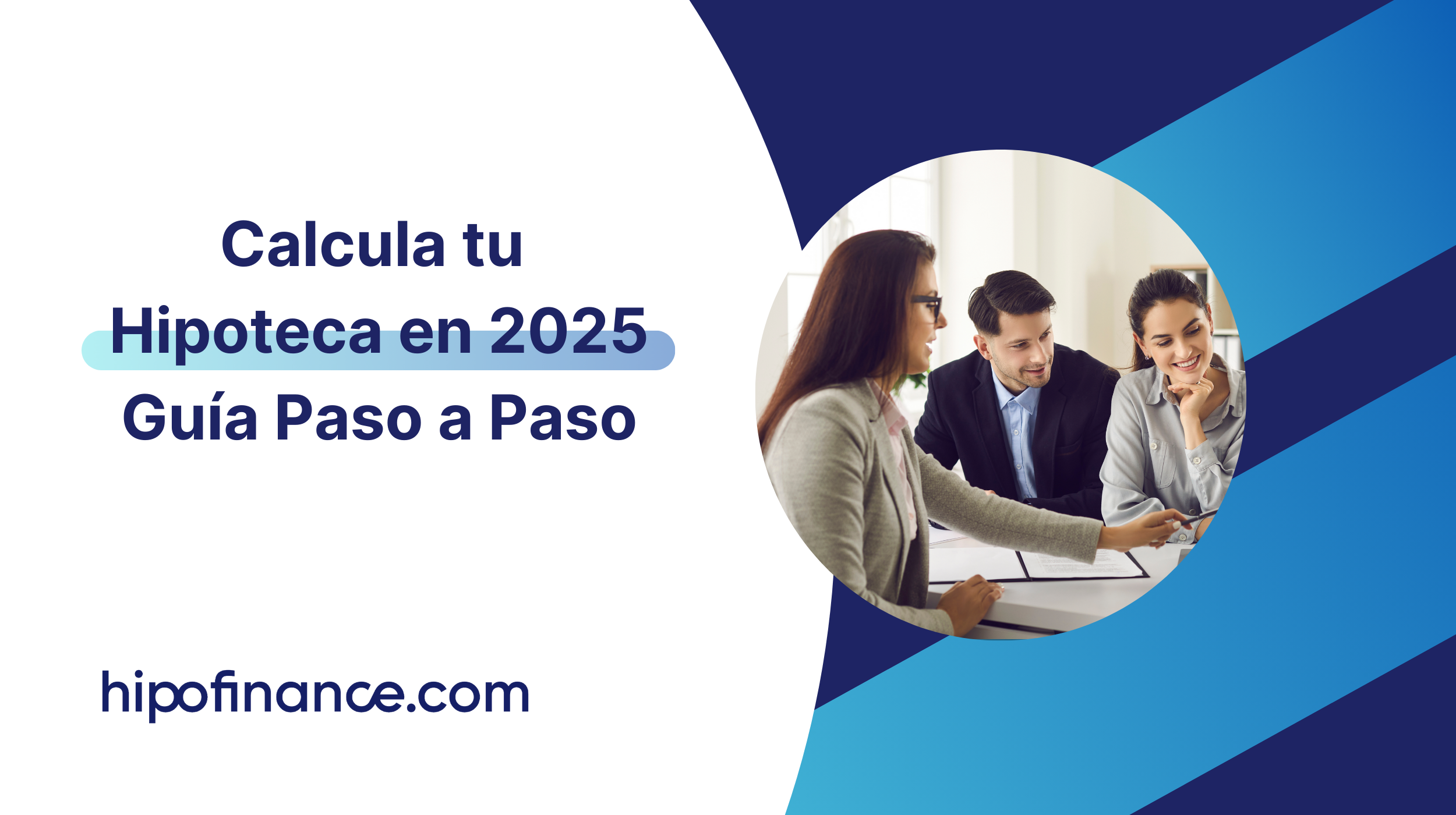 Calcula tu hipoteca en 2025- Guia Paso a Paso